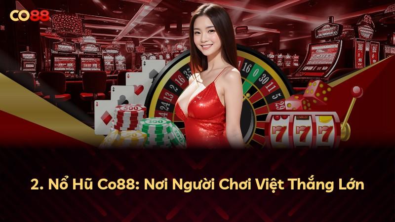 2. Nổ Hũ Co88: Nơi Người Chơi Việt Thắng Lớn