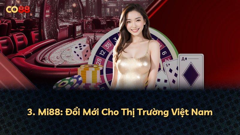 3. Mi88: Đổi Mới Cho Thị Trường Việt Nam