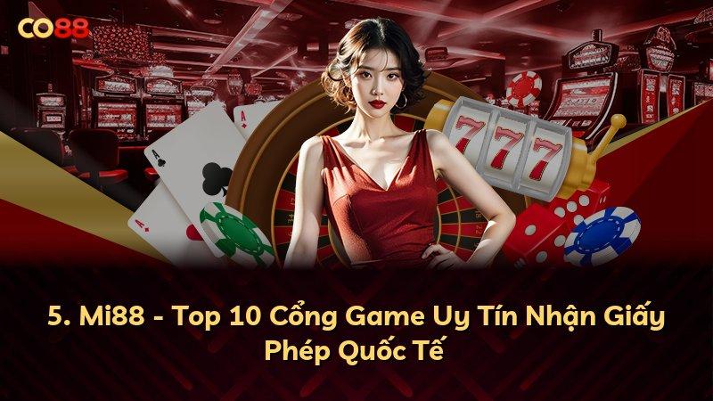 5. Mi88 - Top 10 Cổng Game Uy Tín Nhận Giấy Phép Quốc Tế