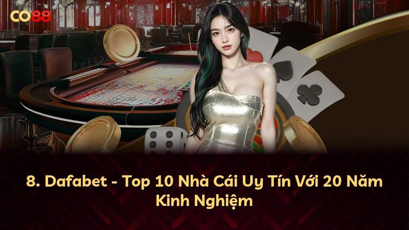 8. Dafabet - Top 10 Nhà Cái Uy Tín Với 20 Năm Kinh Nghiệm
