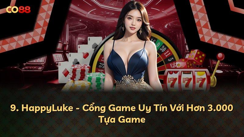 9. HappyLuke - Cổng Game Uy Tín Với Hơn 3.000 Tựa Game