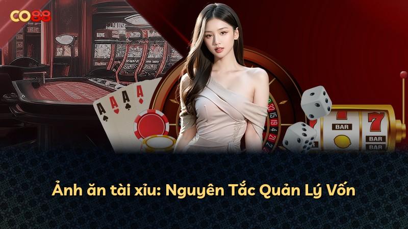 Ảnh ăn tài xỉu: Nguyên Tắc Quản Lý Vốn
