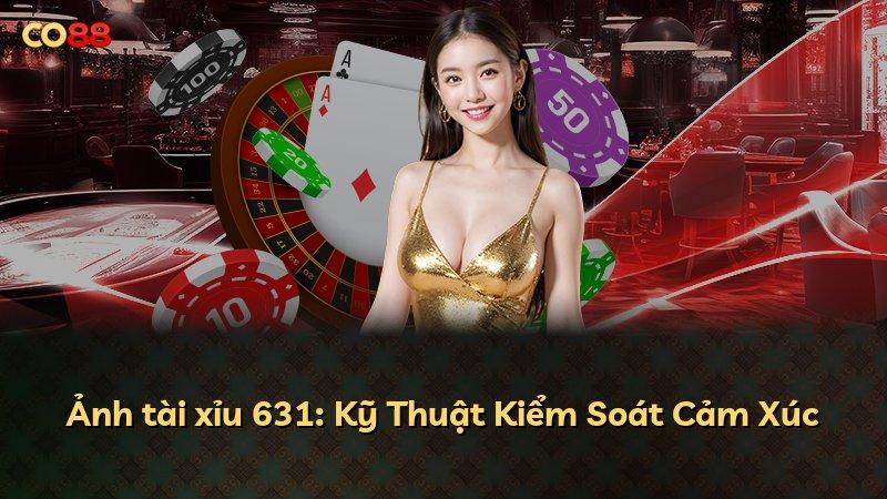 Ảnh tài xỉu 631: Kỹ Thuật Kiểm Soát Cảm Xúc