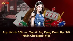 App tài xỉu 50k rút: Top 6 Ứng Dụng Đánh Bạc Tốt Nhất Cho Người Việt