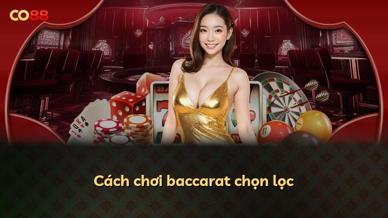 Cách chơi baccarat chọn lọc