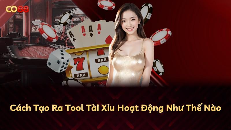 Cách Tạo Ra Tool Tài Xỉu Hoạt Động Như Thế Nào