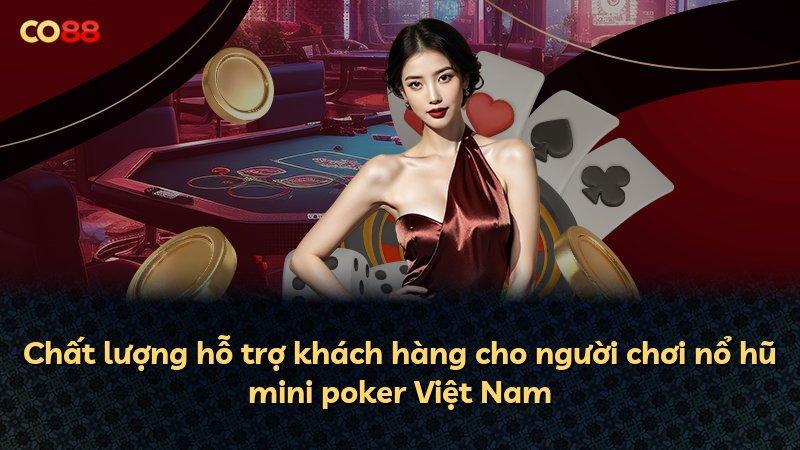 Chất lượng hỗ trợ khách hàng cho người chơi nổ hũ mini poker Việt Nam