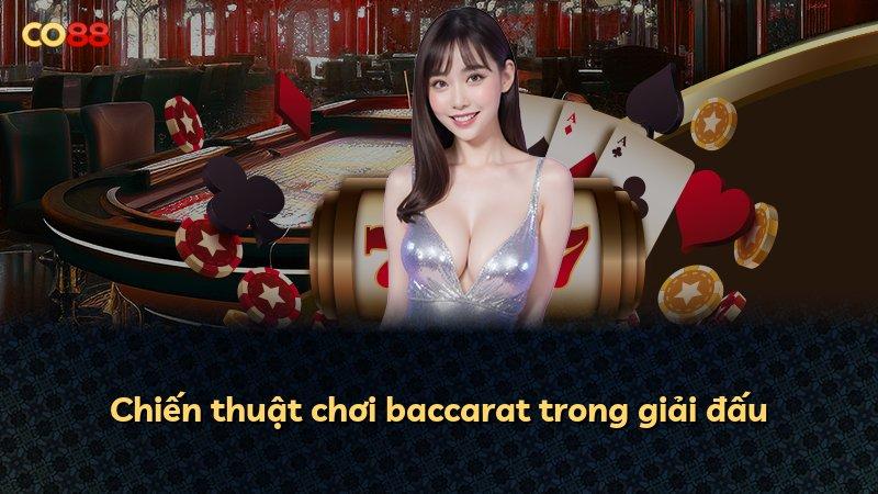 Chiến thuật chơi baccarat trong giải đấu