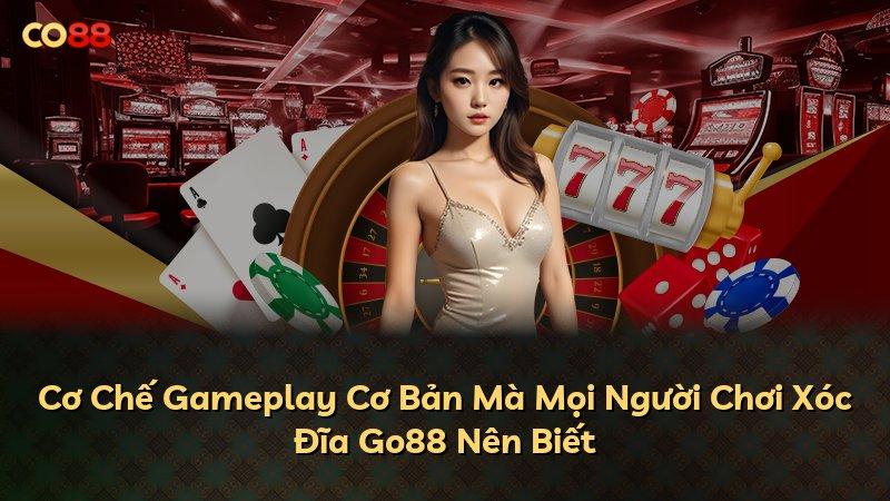 Cơ Chế Gameplay Cơ Bản Mà Mọi Người Chơi Xóc Đĩa Go88 Nên Biết