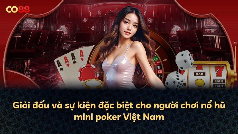 Giải đấu và sự kiện đặc biệt cho người chơi nổ hũ mini poker Việt Nam