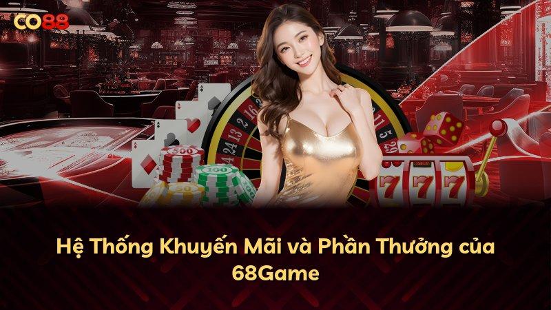 Hệ Thống Khuyến Mãi và Phần Thưởng của 68Game