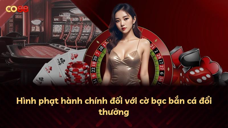 Hình phạt hành chính đối với cờ bạc bắn cá đổi thưởng