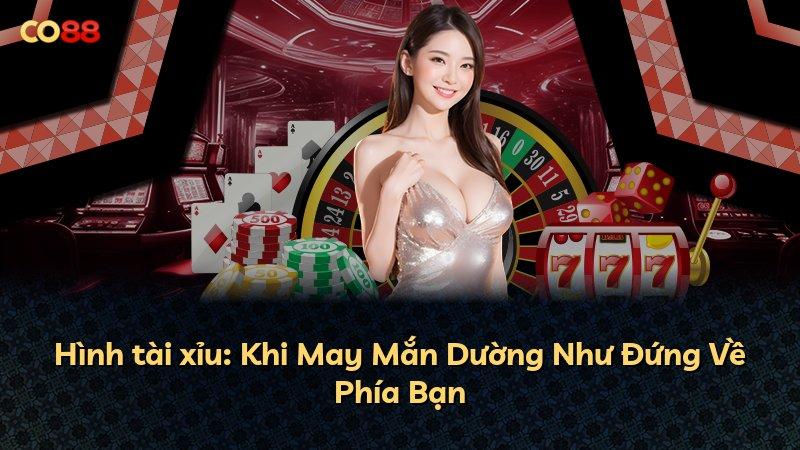 Hình tài xỉu: Khi May Mắn Dường Như Đứng Về Phía Bạn