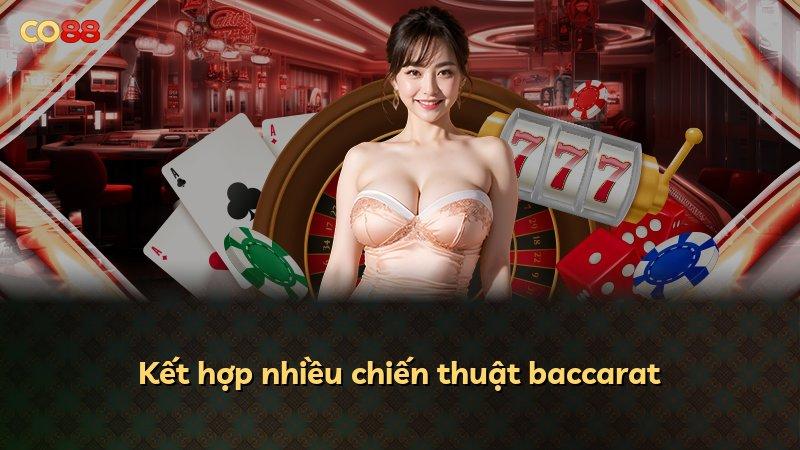 Kết hợp nhiều chiến thuật baccarat