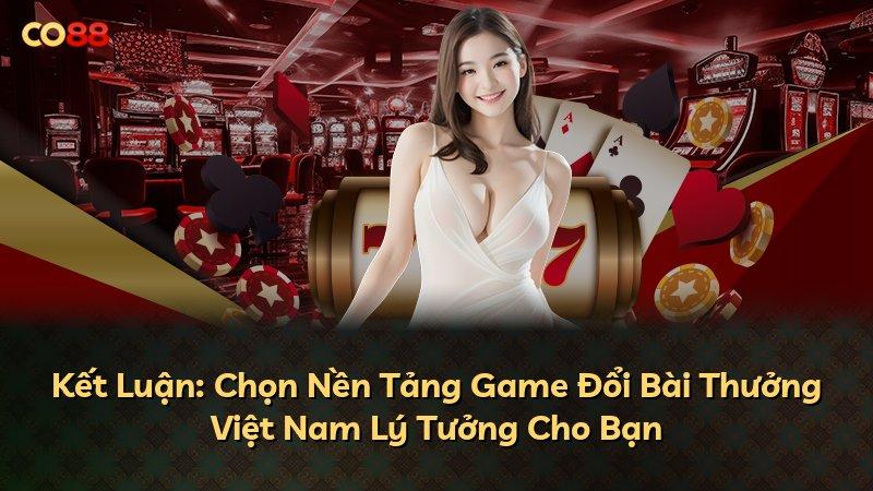 Kết Luận: Chọn Nền Tảng Game Đổi Bài Thưởng Việt Nam Lý Tưởng Cho Bạn