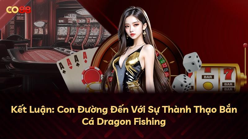 Kết Luận: Con Đường Đến Với Sự Thành Thạo Bắn Cá Dragon Fishing