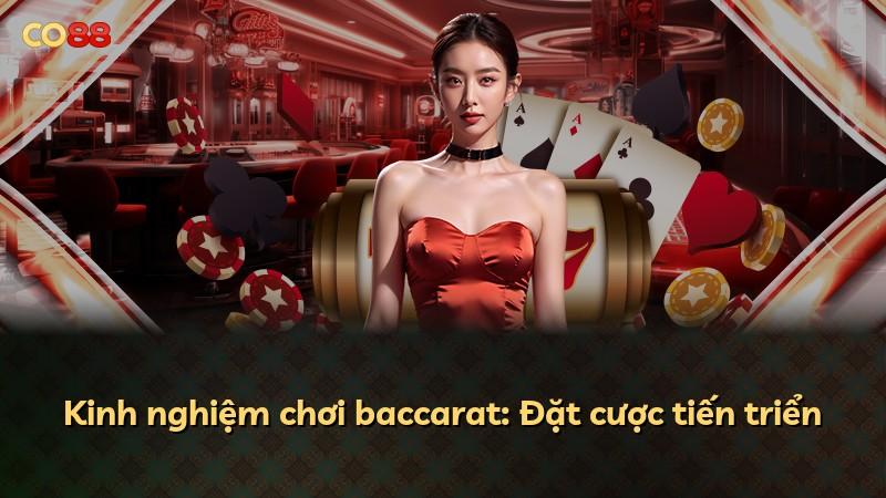 Kinh nghiệm chơi baccarat: Đặt cược tiến triển