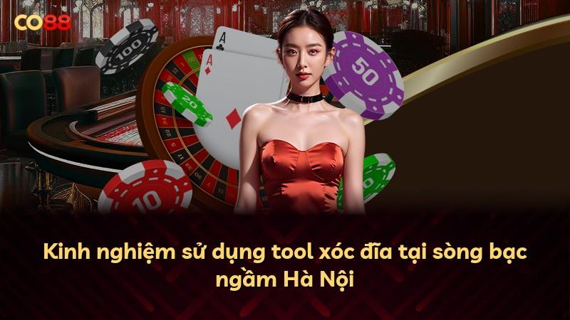 Kinh nghiệm sử dụng tool xóc đĩa tại sòng bạc ngầm Hà Nội