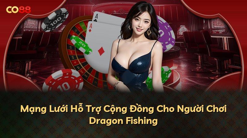 Mạng Lưới Hỗ Trợ Cộng Đồng Cho Người Chơi Dragon Fishing