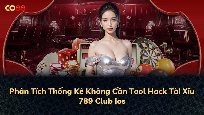 Phân Tích Thống Kê Không Cần Tool Hack Tài Xỉu 789 Club Ios
