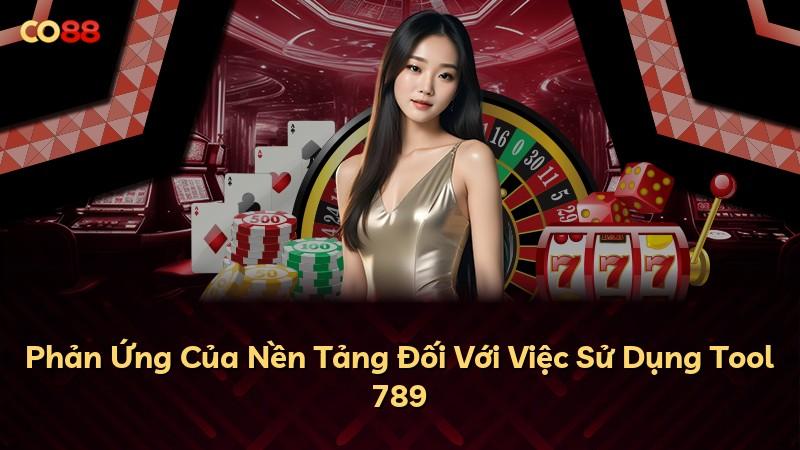 Phản Ứng Của Nền Tảng Đối Với Việc Sử Dụng Tool 789