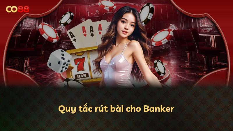 Quy tắc rút bài cho Banker