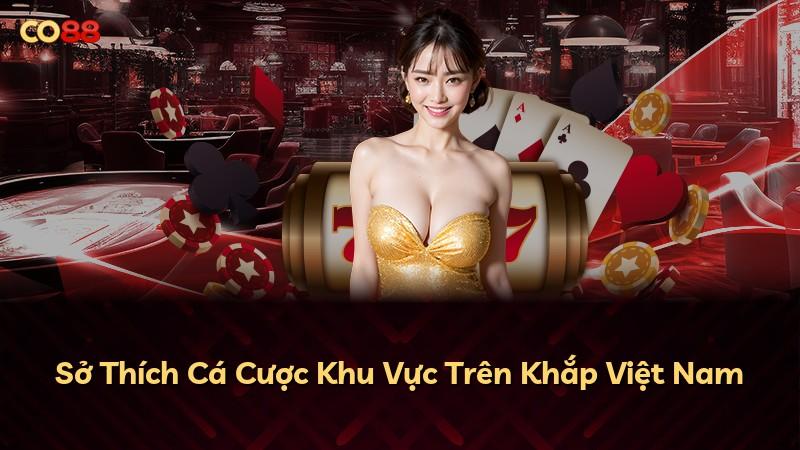 Sở Thích Cá Cược Khu Vực Trên Khắp Việt Nam