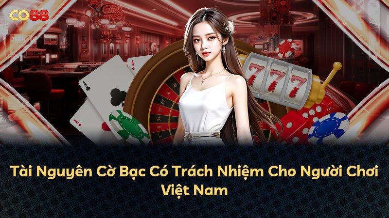 Tài Nguyên Cờ Bạc Có Trách Nhiệm Cho Người Chơi Việt Nam