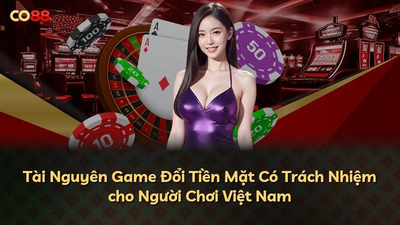 Tài Nguyên Game Đổi Tiền Mặt Có Trách Nhiệm cho Người Chơi Việt Nam