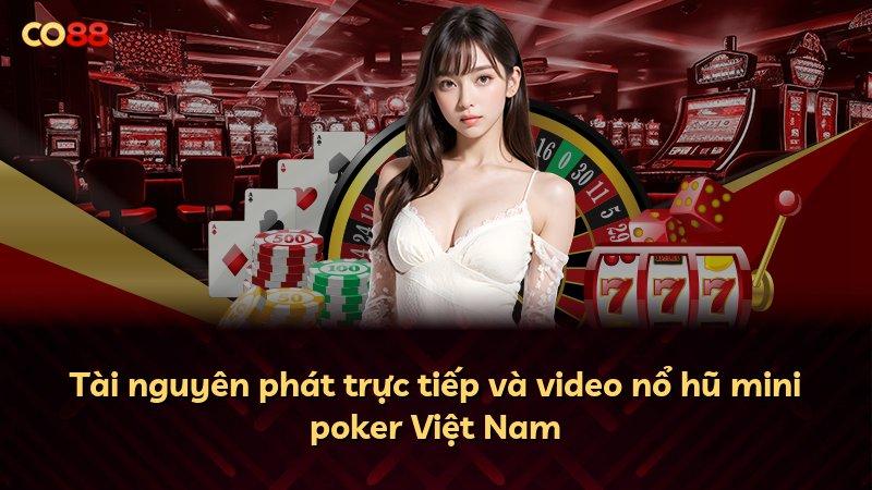 Tài nguyên phát trực tiếp và video nổ hũ mini poker Việt Nam