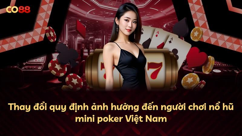 Thay đổi quy định ảnh hưởng đến người chơi nổ hũ mini poker Việt Nam