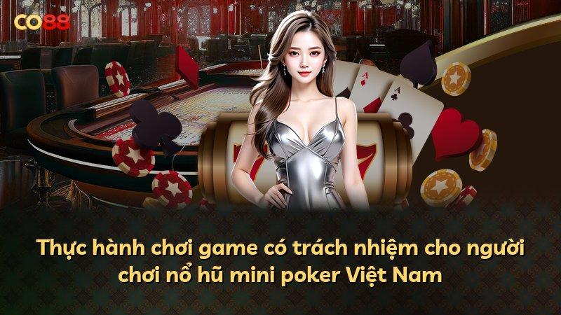 Thực hành chơi game có trách nhiệm cho người chơi nổ hũ mini poker Việt Nam