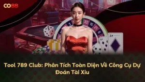 Tool 789 Club: Phân Tích Toàn Diện Về Công Cụ Dự Đoán Tài Xỉu