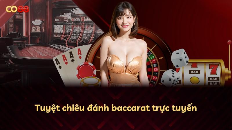 Tuyệt chiêu đánh baccarat trực tuyến