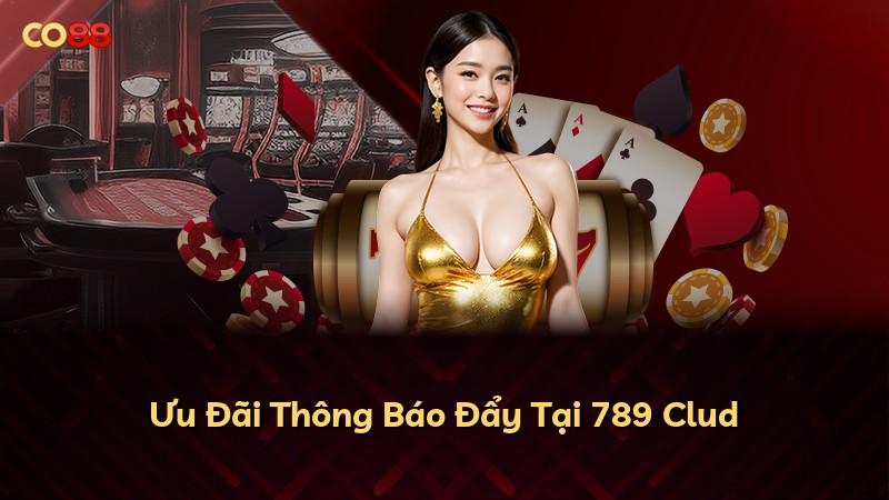 Ưu Đãi Thông Báo Đẩy Tại 789 Clud