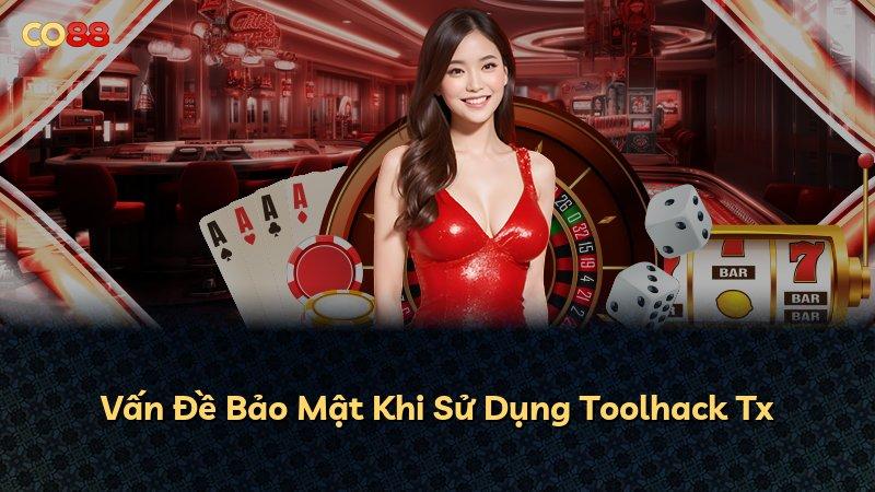 Vấn Đề Bảo Mật Khi Sử Dụng Toolhack Tx
