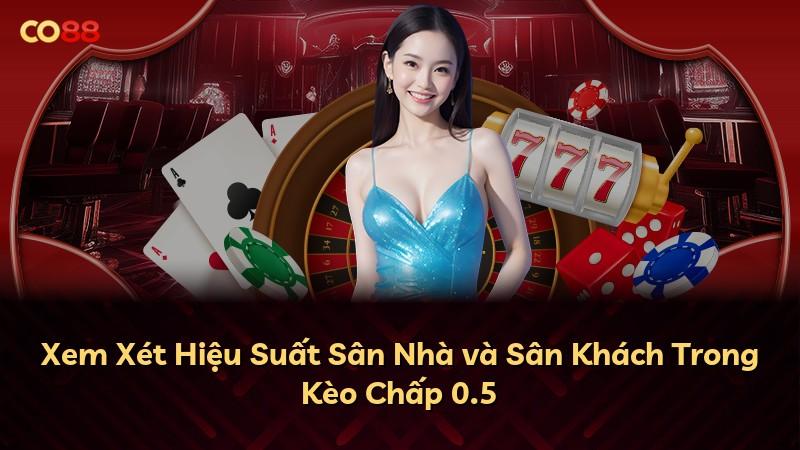 Xem Xét Hiệu Suất Sân Nhà và Sân Khách Trong Kèo Chấp 0.5