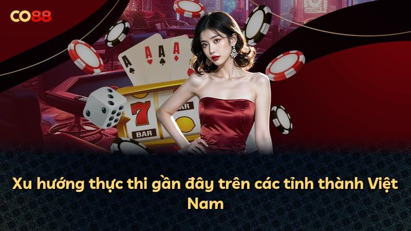 Xu hướng thực thi gần đây trên các tỉnh thành Việt Nam