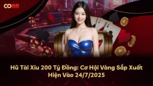 Hũ Tài Xỉu 200 Tỷ Đồng: Cơ Hội Vàng Sắp Xuất Hiện Vào 24/7/2025