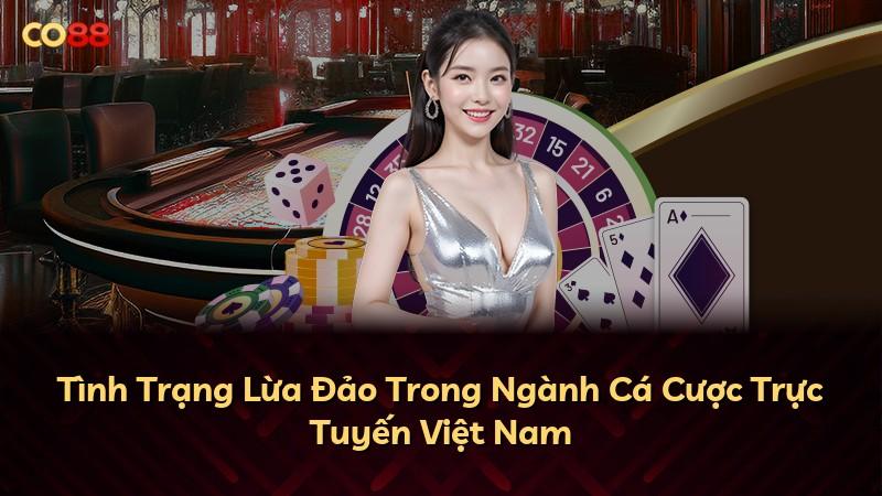 Tình Trạng Lừa Đảo Trong Ngành Cá Cược Trực Tuyến Việt Nam